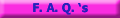 F. A. Q. 's